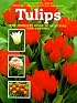 Tulips: The Complete Guide to Selecting and Growing (Gardener's Library (Firefly Books))