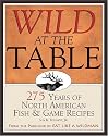 Wild at the Table: 275 Years of American Game & Fish Cookery
