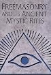 Freemasonry and Its Ancient Mystic Rites