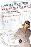 Blowing My Cover: My Life as a CIA Spy
