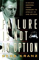 Failure is Not an Option: Mission Control from Mercury to Apollo 13 and beyond