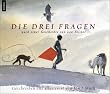 Die drei Fragen. Basierend auf einer Geschichte von Leo Tolstoi (Bilderb�cher)