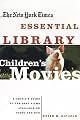New York Times Essential Library: Children's Movies: A Critic's Guide to the Best Films Available on Video and DVD