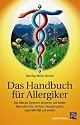 Das Handbuch für Allergiker: Das Allergie-Syndrom erkennen und heilen: Neurodermitis, Asthma, Heuschnupfen, Hyperaktivität und andere