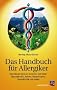 Das Handbuch f�r Allergiker: Das Allergie-Syndrom erkennen und heilen: Neurodermitis, Asthma, Heuschnupfen, Hyperaktivit�t und andere