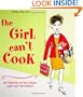 The Girl Can't Cook: 275 Fabulous No-Fail Recipes a Girl Can't Be Without