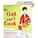 The Girl Can't Cook: 250 Fabulous No-Fail Recipes a Girl Can't be Without