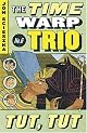 Tut, Tut (Time Warp Trio) r/i (Time Warp Trio)