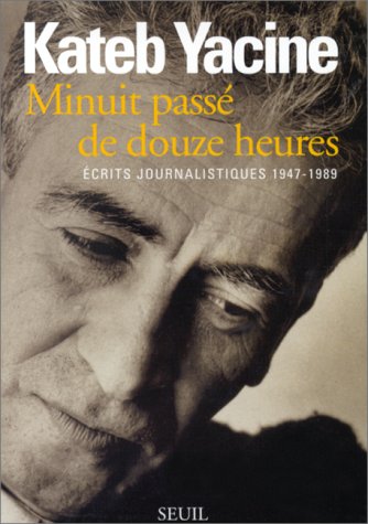 Minuit pass� de douze heures. Ecrits journalistiques 1947-1989