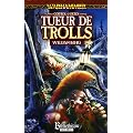 Gotrek et F�lix, Tome 1 : Tueur de trolls