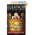Eleanor, the Secret Queen: The Woman Who Put Richard III on the Throne