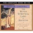 The Seven Spiritual Laws of Success: A Practical Guide to the Fulfillment of Your Dreams - The Complete Book on CD (Chopra, Deepak)