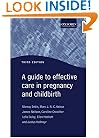 A Guide to Effective Care in Pregnancy and Childbirth (Oxford Medical Publications)