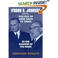 Lyndon B. Johnson and the Politics of Arms Sales to Israel: In the Shadow of the Hawk (Israeli History, Politics, and... by Abraham Ben-Zvi