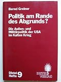 Politik am Rande des Abgrunds?: Aussen- und Milit&auml;rpolitik der USA im Kalten Krieg - Bernd Greiner