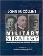 Military Strategy: Principles, Practices, and Historical Perspectives