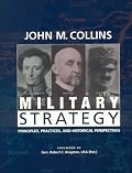 Military Strategy: Principles, Practices, and Historical Perspectives