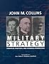 Military Strategy: Principles, Practices, and Historical Perspectives Military Strategy: Principles, Practices, and Historical Perspectives
