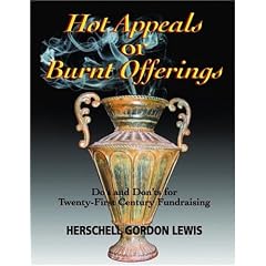Hot Appeals or Burnt Offerings: Do's and Don'ts for Twenty-First Century Fundraising