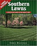 Southern Lawns: A Step-by-Step Guide to the Perfect Lawn Chris Hastings