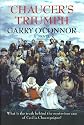Chaucer's Triumph: Including the Case of Cecilia Chaumpaigne, the Seduction of Katherine Swinford, the Murder of Her Husband, the Interment of John of ... Other Offices of the Flesh in the Year 1399