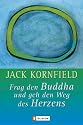 Frag den Buddha und geh den Weg des Herzens