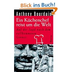 Ein K�chenchef reist um die Welt. Auf der Jagd nach dem vollkommenen Genuss