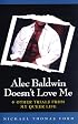 Alec Baldwin Doesn't Love Me and Other Trials from My Queer Life