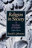 Religion in Society: A Sociology of Religion (8th Edition)