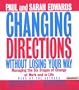 Changing Directions Without Losing Your Way: Manging The Six Stages Of Change At Work And In Life