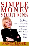 Simple Money Solutions: 10 Ways You Can Stop Feeling Overwhelmed by Money and Start Making It Work for You