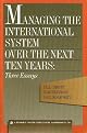 Managing the International System over the Next Ten Years: Three Essays (Triangle Papers)