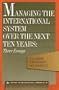 Managing the International System over the Next Ten Years: Three Essays (Triangle Papers)