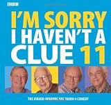 Im Sorry I Havent a Clue 11 (BBC Radio Collection): v. 11