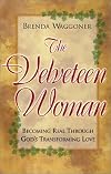 The Velveteen Woman: Becoming Real Through God's Transforming Love
