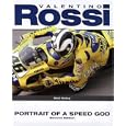 Valentino Rossi: Portrait of a Speed God