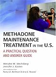 Methadone Maintenance Treatment in the U.S.: A Practical Question and Answer Guide