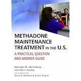 Methadone Maintenance Treatment in the U.S.: A Practical Question and Answer Guide