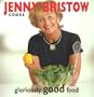Jenny Bristow Cooks Gloriously Good Food