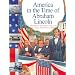 Abraham Lincoln: The Story of Our Nation from Coast to Coast, from 1815 to 1869 (America in the Time Of...)