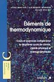 Eléments de thermodynamique: Cours et exercices corrigés pour le 2e cycle de chimie, chimie-physique et sciences physiques