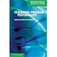 Rewarding Provider Performance: Aligning Incentives in Medicare (Pathways to Quality Health Care)'