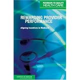 Rewarding Provider Performance: Aligning Incentives in Medicare (Pathways to Quality Health Care)'