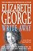 Write away: One Novelist's Approach to Fiction and the Writing Life