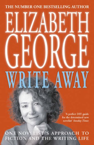 Write away: One Novelist's Approach to Fiction and the Writing Life