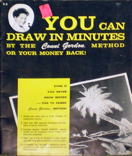 You Can Draw in Minutes by the Conni Gordon Method or Your Money Back