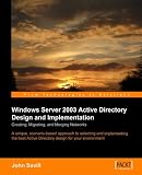 Windows Server 2003 Active Directory Design and Implementation: Creating ,Migrating, and Merging Networks
