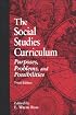 The Social Studies Curriculum: Purposes, Problems, And Possibilities