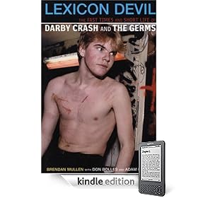 Lexicon Devil: The Fast Times and Short Life of Darby Crash and The Germs