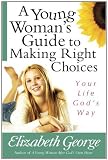 A Young Woman's Guide to Making Right Choices